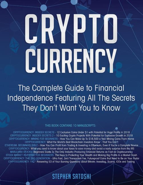 Cryptocurrency: The Complete Guide to Financial Independence Featuring All The Secrets They Don't Want You To Know - Ingram