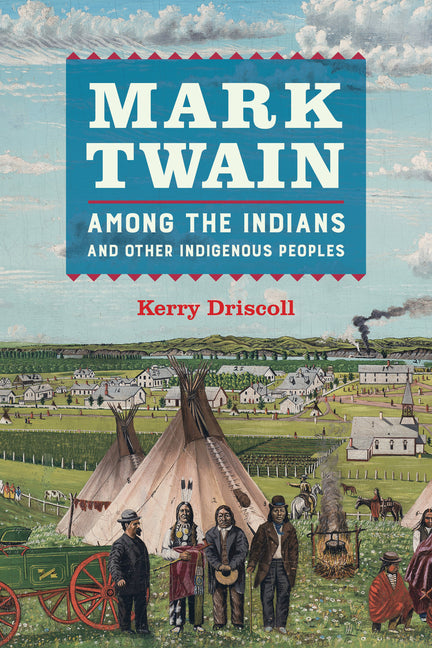 Mark Twain Among the Indians and Other Indigenous Peoples - Ingram
