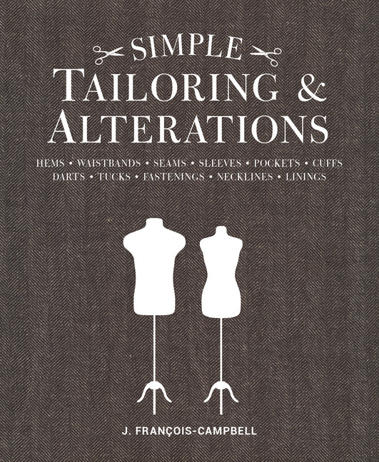 Simple Tailoring & Alterations: Hems - Waistbands - Seams - Sleeves - Pockets - Cuffs - Darts - Tucks - Fastenings - Necklines - Linings - Ingram