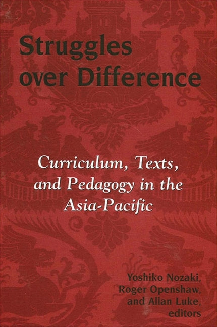 Struggles Over Difference: Curriculum, Texts, and Pedagogy in the Asia-Pacific - Ingram