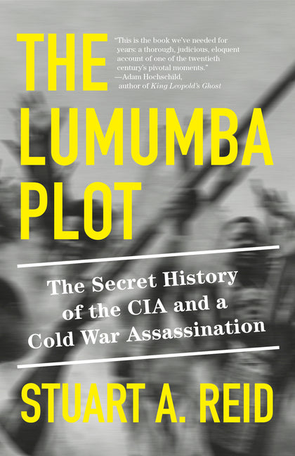 Lumumba Plot: The Secret History of the CIA and a Cold War Assassination - Ingram