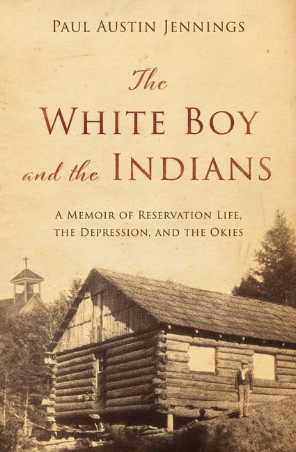 White Boy and the Indians: A Memoir of Reservation Life, the Depression, and the Okies - Ingram