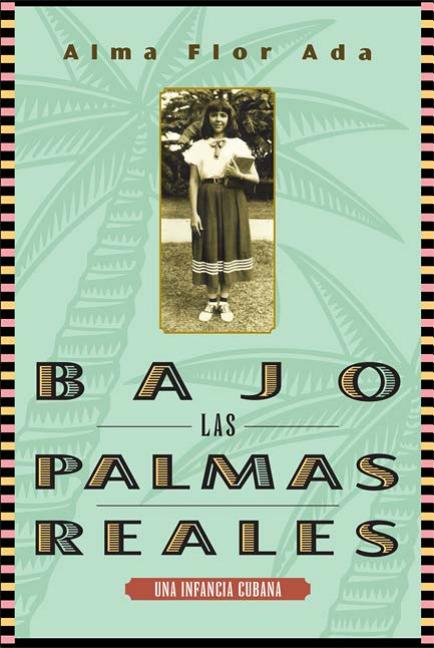 Bajo Las Palmas Reales: Una Infancia Cubana - Ingram