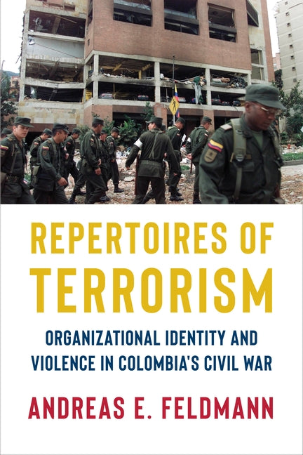 Repertoires of Terrorism: Organizational Identity and Violence in Colombia's Civil War - Ingram