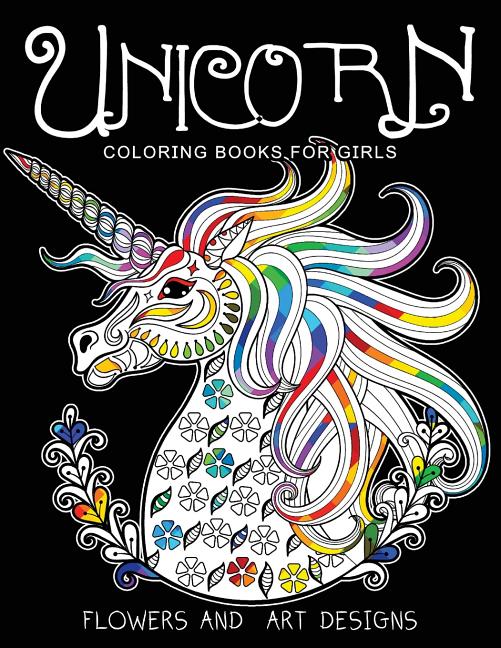 Unicorn Coloring Books for Girls: featuring various Unicorn designs filled with stress relieving patterns. (Horses Coloring Books for Girls) - Ingram