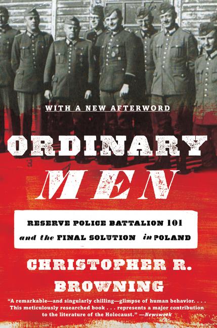Ordinary Men: Reserve Police Battalion 101 and the Final Solution in Poland - Ingram