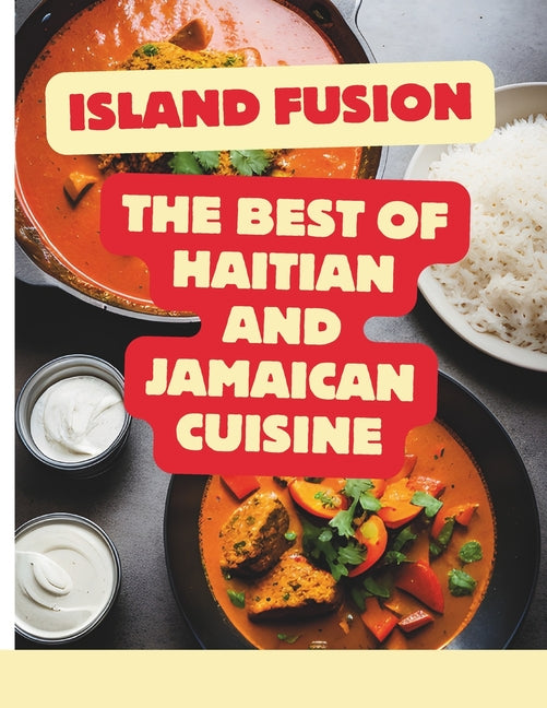 Island Fusion: The Best of Haitian and Jamaican Cuisine - Ingram