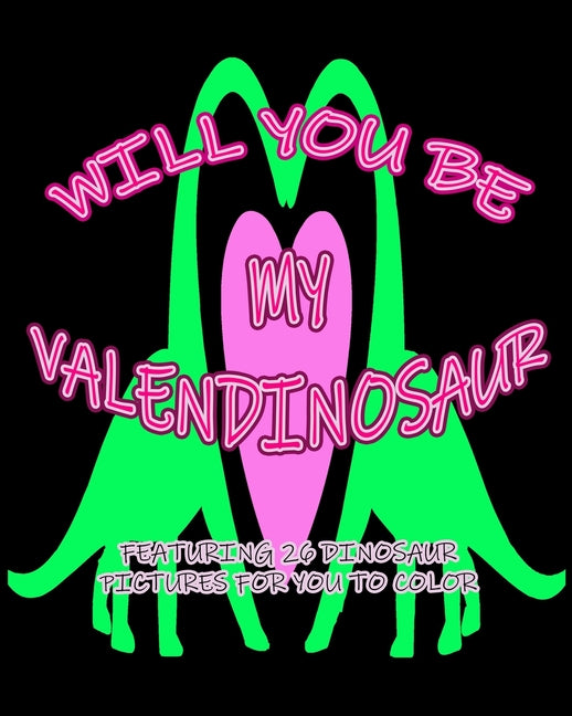 Will You Be My Valendinosaur: Featuring 26 Dinosaur Pictures for You to Color - Ingram