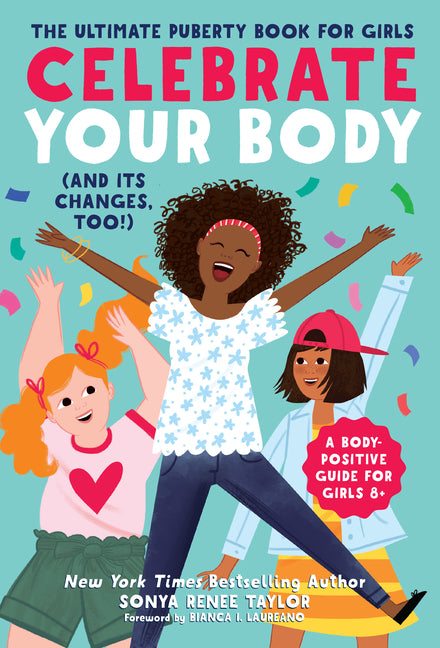 Celebrate Your Body (and Its Changes, Too!): The Ultimate Puberty Book for Girls - Ingram
