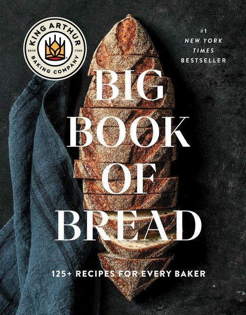 King Arthur Baking Company Big Book of Bread: 125+ Recipes for Every Baker (a Cookbook) - Ingram