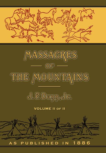 Massacres of the Mountains: A History of the Indian Wars of the Far West Volume II - Ingram