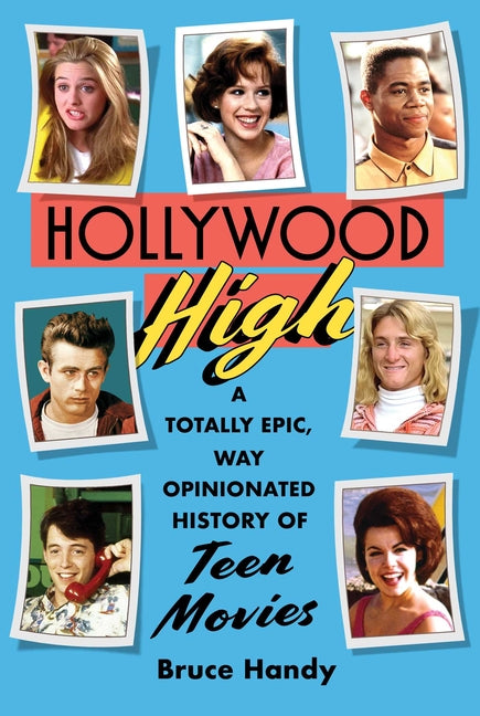 Hollywood High: A Totally Epic, Way Opinionated History of Teen Movies - Ingram
