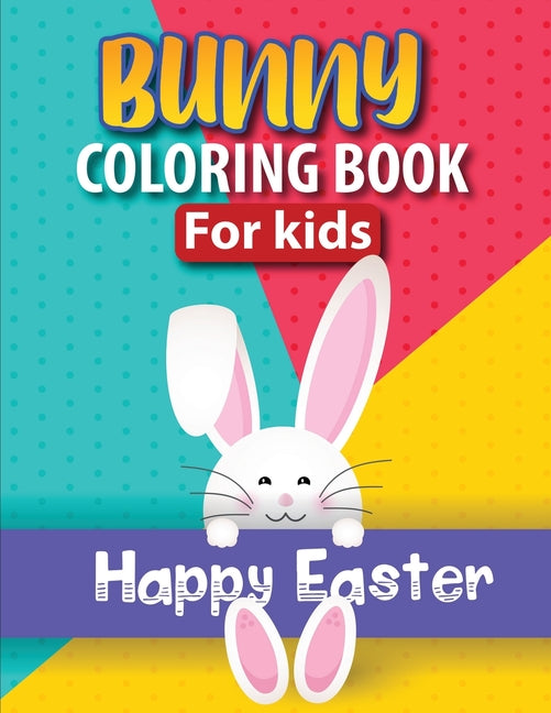 Bunny Coloring Book For Kids: Happy Easter Bunny Coloring Pages Featuring Cute and Adorable Bunnies Gift For Toddler, Boys & Girls Ages 4-7 50 Color - Ingram