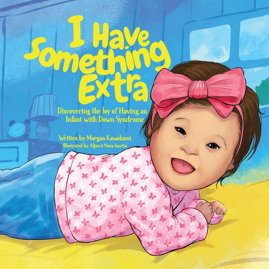 I Have Something Extra: Discovering the Joy of Having an Infant with Down Syndrome - Ingram