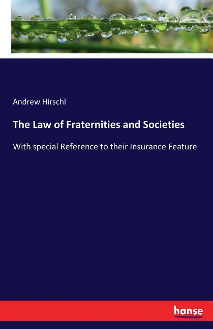 Law of Fraternities and Societies: With special Reference to their Insurance Feature - Ingram