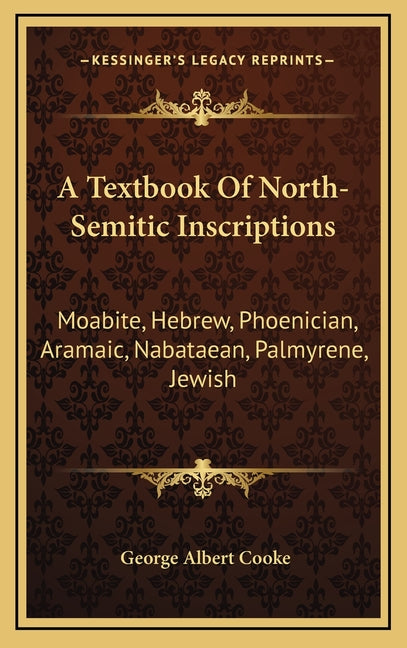 Textbook Of North-Semitic Inscriptions: Moabite, Hebrew, Phoenician, Aramaic, Nabataean, Palmyrene, Jewish - Ingram