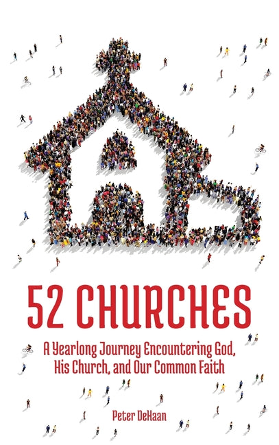 52 Churches: A Yearlong Journey Encountering God, His Church, and Our Common Faith - Ingram