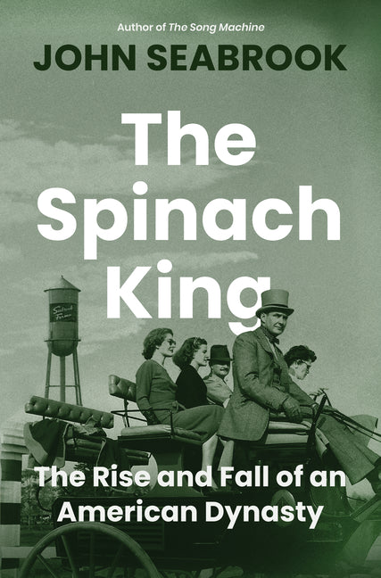 Spinach King: The Rise and Fall of an American Dynasty - Ingram