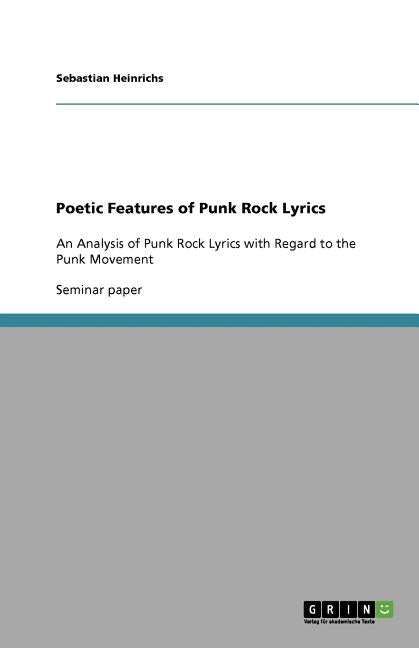 Poetic Features of Punk Rock Lyrics: An Analysis of Punk Rock Lyrics with Regard to the Punk Movement - Ingram