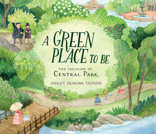 Green Place to Be: The Creation of Central Park - Ingram