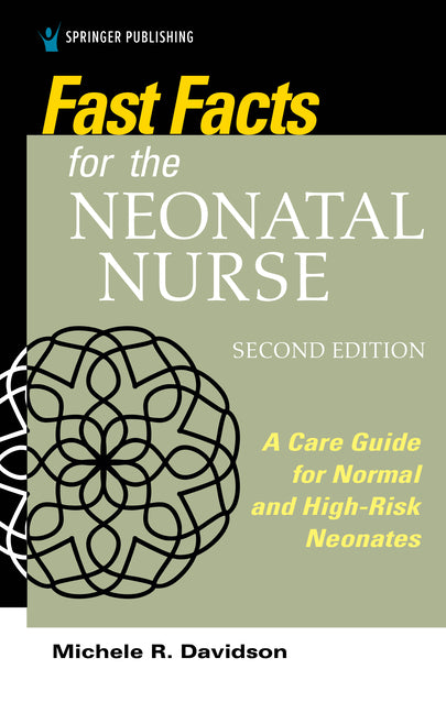 Fast Facts for the Neonatal Nurse, Second Edition: A Care Guide for Normal and High-Risk Neonates - Ingram