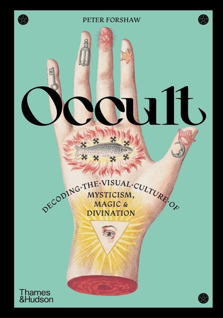 Occult: Decoding the Visual Culture of Mysticism, Magic and Divination - Ingram