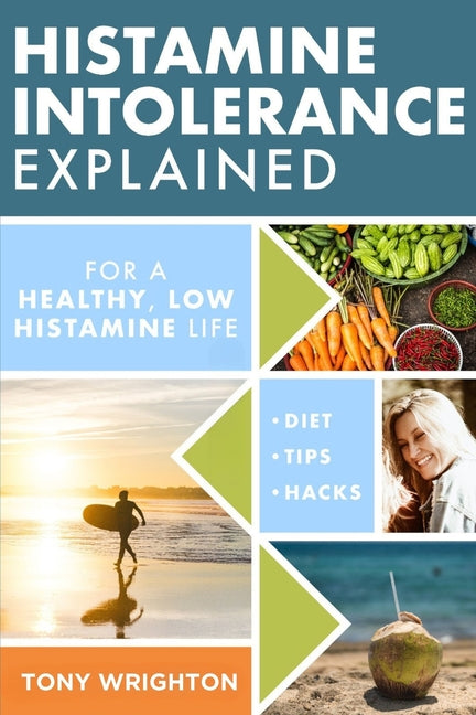Histamine Intolerance Explained: 12 Steps To Building a Healthy Low Histamine Lifestyle, featuring the best low histamine supplements and low histamin - Ingram