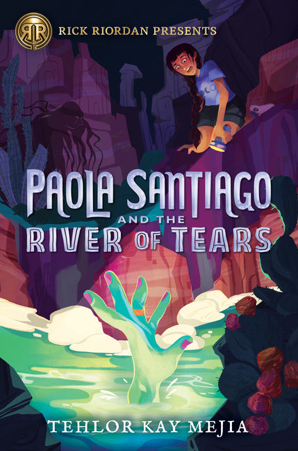 Rick Riordan Presents: Paola Santiago and the River of Tears-A Paola Santiago Novel Book 1 - Ingram