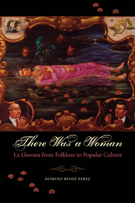 There Was a Woman: La Llorona from Folklore to Popular Culture - Ingram