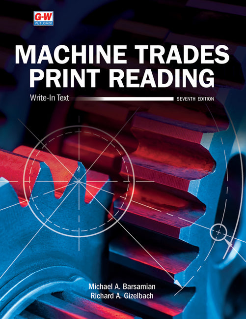 Machine Trades Print Reading (Seventh Edition, Revised, Textbook) - Ingram