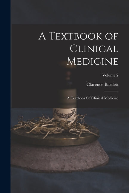 Textbook of Clinical Medicine: A Textbook Of Clinical Medicine; Volume 2 - Ingram