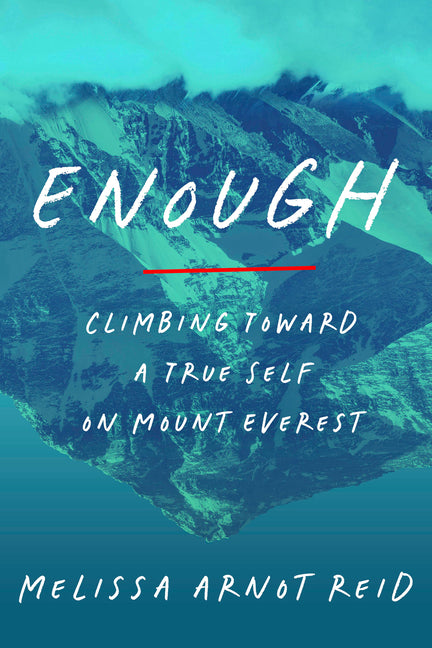 Enough: Climbing Toward a True Self on Mount Everest - Ingram