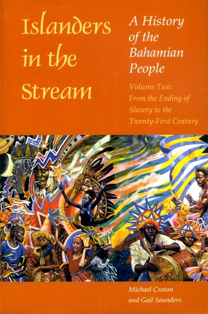 Islanders in the Stream: A History of the Bahamian People: Volume Two: From the Ending of Slavery to the Twenty-First Century (Revised) - Ingram
