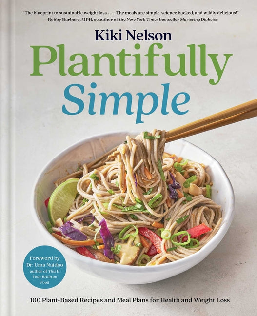Plantifully Simple: 100 Plant-Based Recipes and Meal Plans for Health and Weight-Loss (a Cookbook) - Ingram