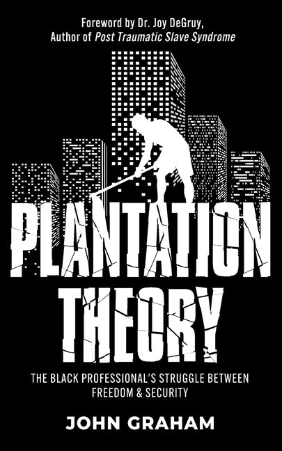 Plantation Theory: The Black Professional's Struggle Between Freedom and Security - Ingram