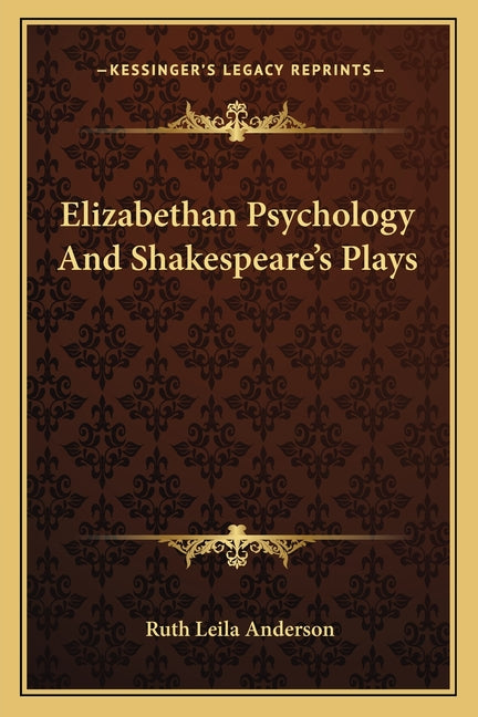 Elizabethan Psychology And Shakespeare's Plays - Ingram