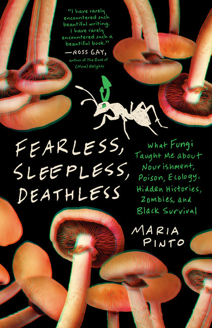 Fearless, Sleepless, Deathless: What Fungi Taught Me about Nourishment, Poison, Ecology, Hidden Histories, Zombies, and Black Survival - Ingram