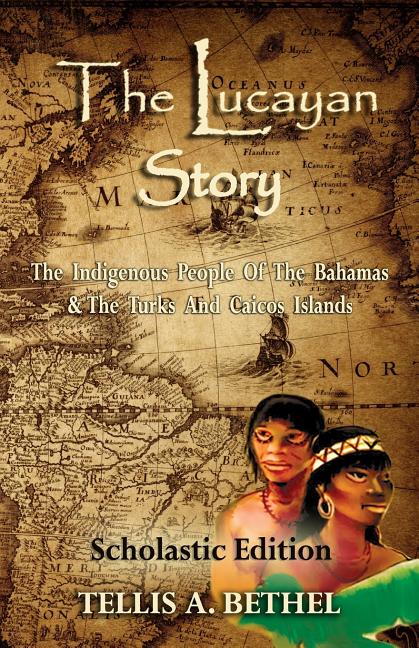 Lucayan Story: The Indigenous People Of The Bahamas & The Turks And Caicos Islands - Ingram