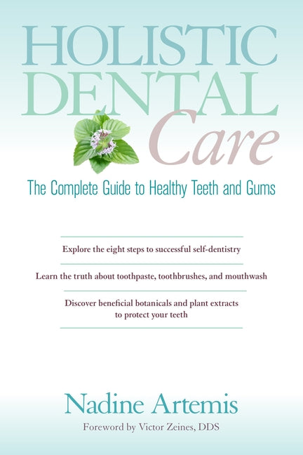 Holistic Dental Care: The Complete Guide to Healthy Teeth and Gums - Ingram