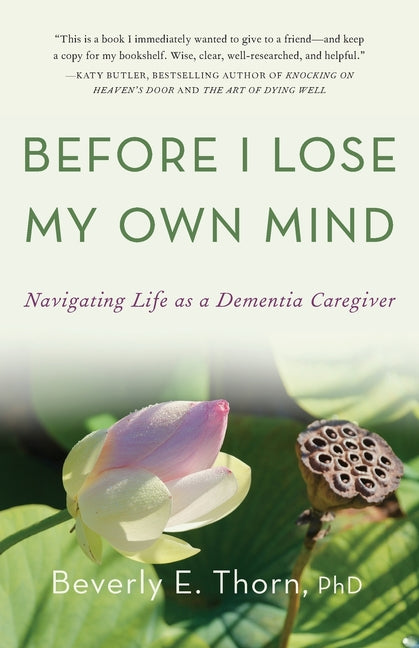 Before I Lose My Own Mind: Navigating Life as a Dementia Caregiver - Ingram