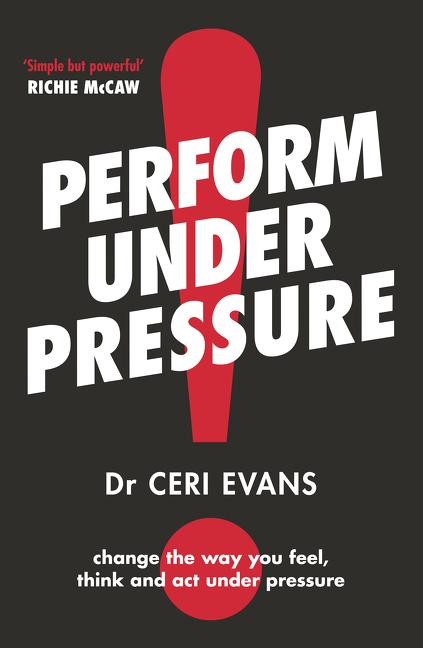 Perform Under Pressure: The International Bestseller on How to Change the Way You Think, Feel and ACT from Top Psychiatrist and Former Soccer Player - Ingram