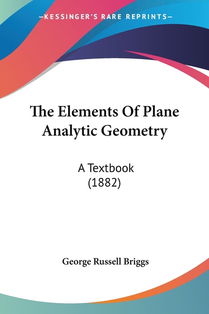 Elements Of Plane Analytic Geometry: A Textbook (1882) - Ingram
