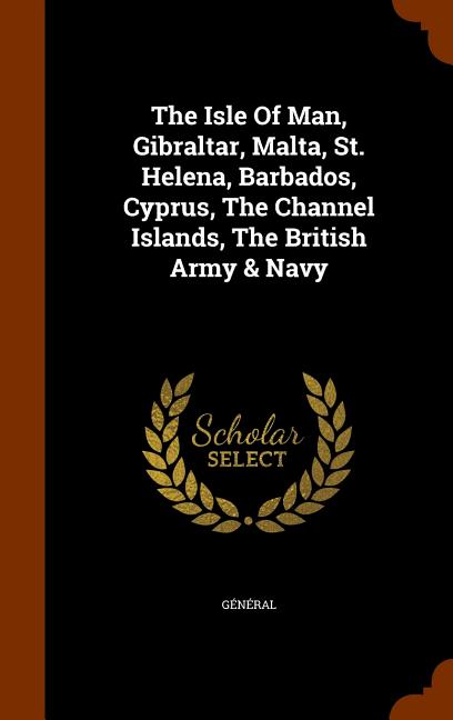 Isle Of Man, Gibraltar, Malta, St. Helena, Barbados, Cyprus, The Channel Islands, The British Army & Navy - Ingram