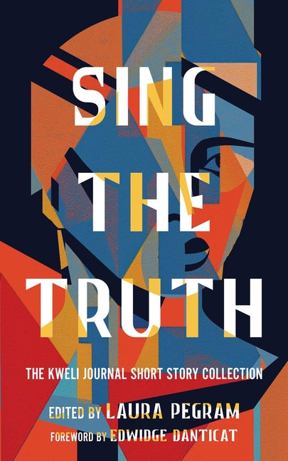 Sing the Truth: The Kweli Journal Short Story Collection - Ingram