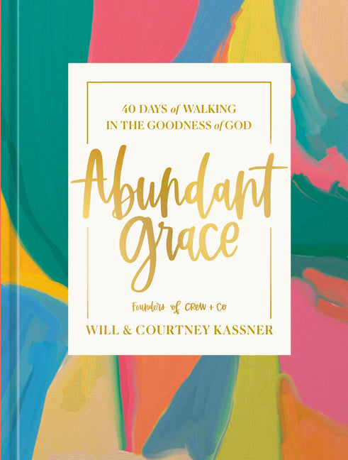 Abundant Grace: 40 Days of Walking in the Goodness of God: A Devotional - Ingram