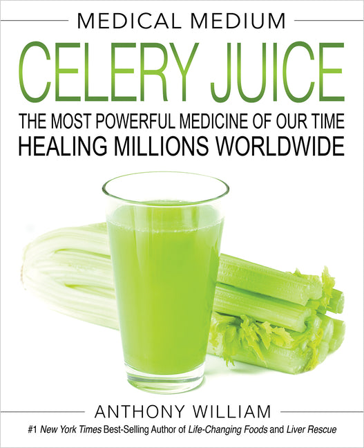 Medical Medium Celery Juice: The Most Powerful Medicine of Our Time Healing Millions Worldwide - Ingram
