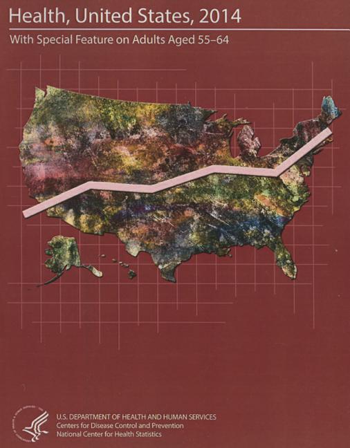 Health, United States, 2014: With Special Feature on Adults Aged 55-64 - Ingram