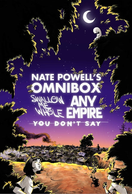 Nate Powell's Omnibox: Featuring Swallow Me Whole, Any Empire, & You Don't Say - Ingram