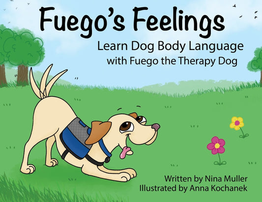 Fuego's Feelings: Learn Dog Body Language with Fuego the Therapy Dog - Ingram
