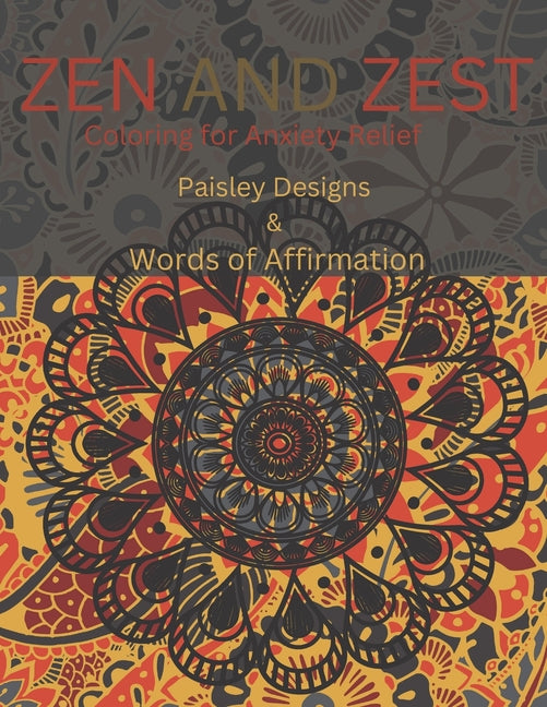 Zen and Zest: Adult Coloring for Anxiety- Relief Featuring Paisley Designs and Words of Affirmation - Ingram